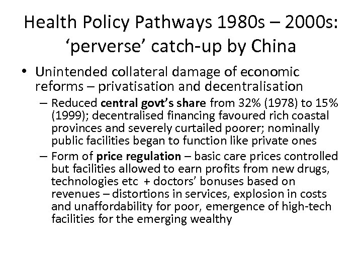 Health Policy Pathways 1980 s – 2000 s: ‘perverse’ catch-up by China • Unintended