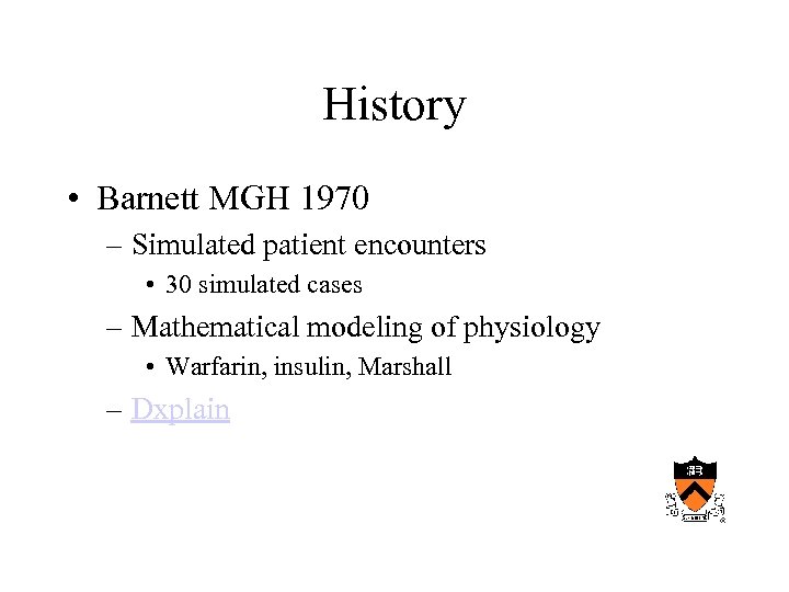 History • Barnett MGH 1970 – Simulated patient encounters • 30 simulated cases –
