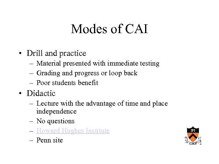 Modes of CAI • Drill and practice – Material presented with immediate testing –