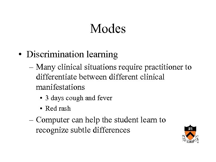 Modes • Discrimination learning – Many clinical situations require practitioner to differentiate between different