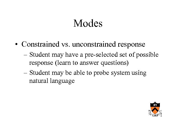 Modes • Constrained vs. unconstrained response – Student may have a pre-selected set of