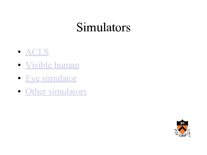 Simulators • • ACLS Visible human Eye simulator Other simulators 