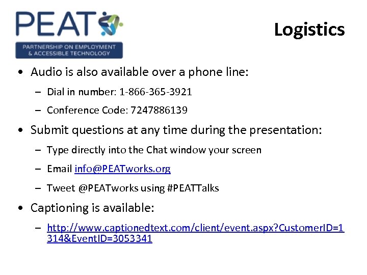 Logistics • Audio is also available over a phone line: – Dial in number: