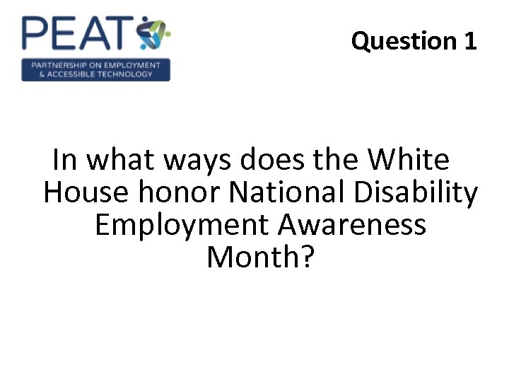 Question 1 In what ways does the White House honor National Disability Employment Awareness