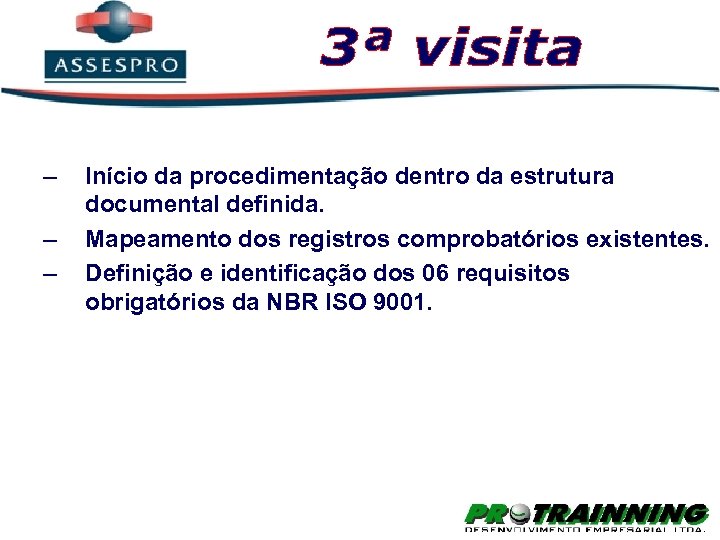 – – – Início da procedimentação dentro da estrutura documental definida. Mapeamento dos registros