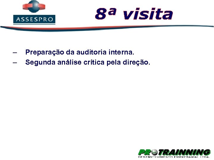 – – Preparação da auditoria interna. Segunda análise crítica pela direção. 