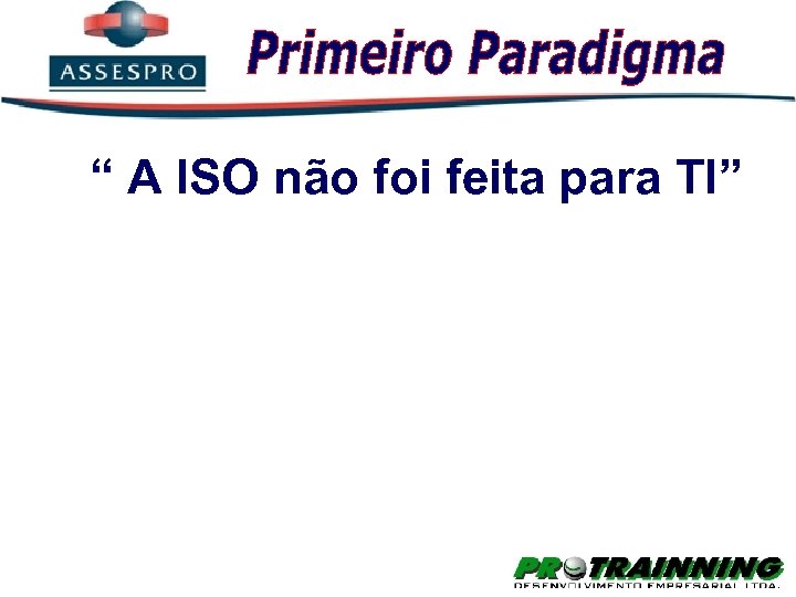 “ A ISO não foi feita para TI” 