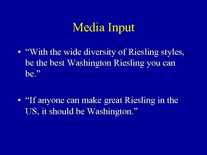 Media Input • “With the wide diversity of Riesling styles, be the best Washington
