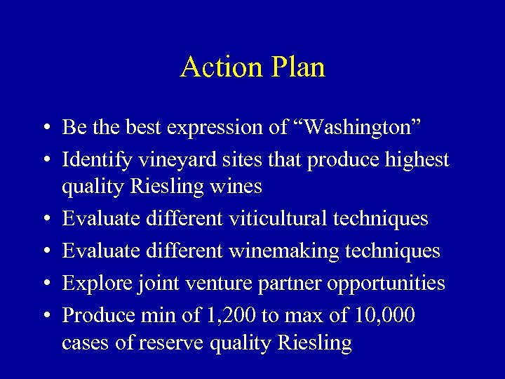 Action Plan • Be the best expression of “Washington” • Identify vineyard sites that