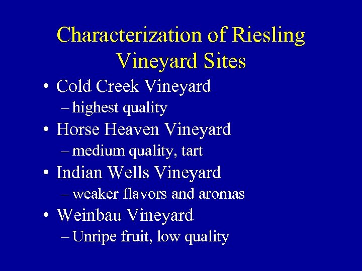 Characterization of Riesling Vineyard Sites • Cold Creek Vineyard – highest quality • Horse