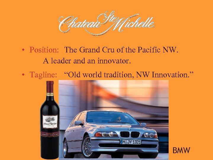  • Position: The Grand Cru of the Pacific NW. A leader and an
