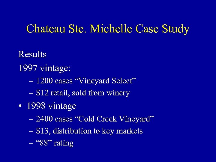 Chateau Ste. Michelle Case Study Results 1997 vintage: – 1200 cases “Vineyard Select” –