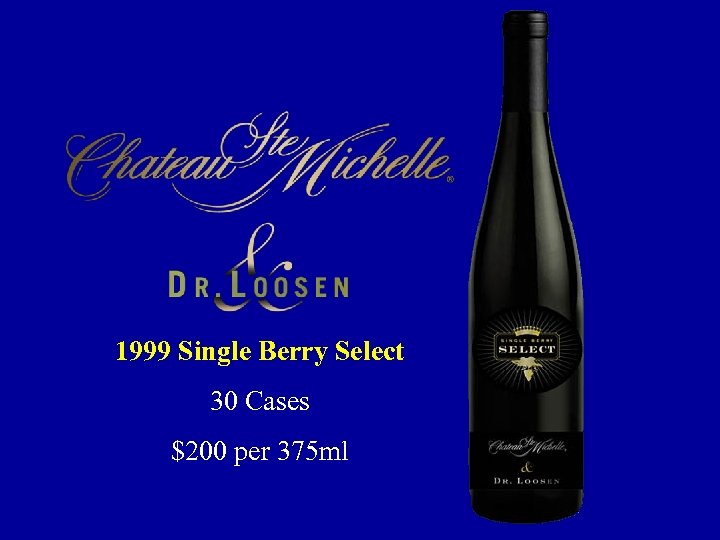 1999 Single Berry Select 30 Cases $200 per 375 ml 