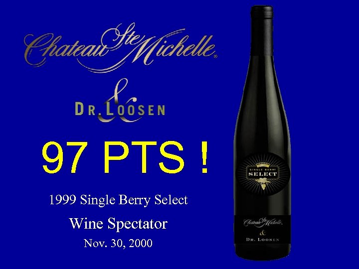 97 PTS ! 1999 Single Berry Select Wine Spectator Nov. 30, 2000 