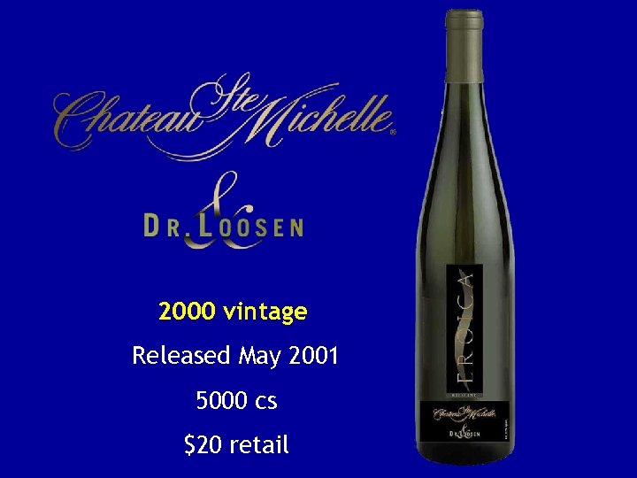 2000 vintage Released May 2001 5000 cs $20 retail 