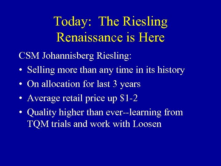 Today: The Riesling Renaissance is Here CSM Johannisberg Riesling: • Selling more than any