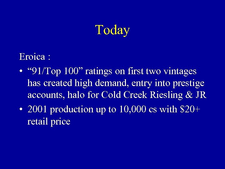 Today Eroica : • “ 91/Top 100” ratings on first two vintages has created