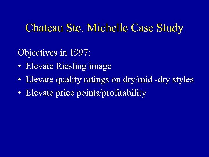 Chateau Ste. Michelle Case Study Objectives in 1997: • Elevate Riesling image • Elevate