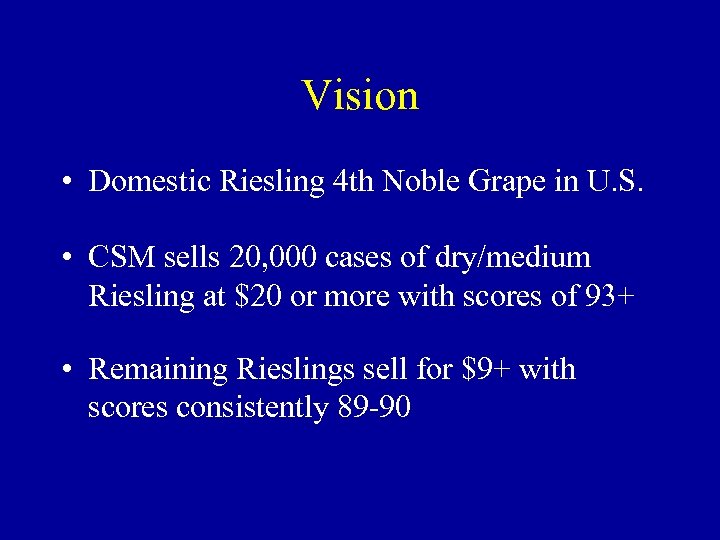 Vision • Domestic Riesling 4 th Noble Grape in U. S. • CSM sells
