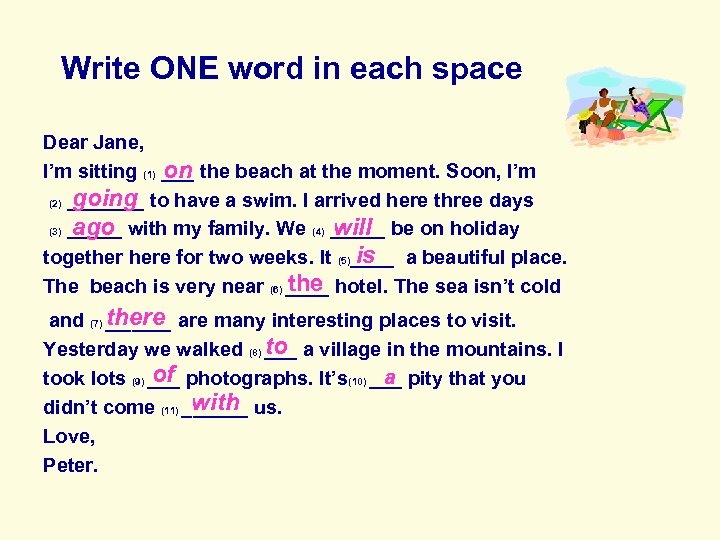 Write ONE word in each space Dear Jane, on I’m sitting (1) ___ the