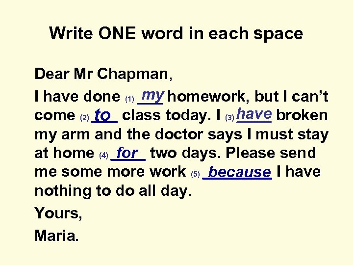 Write ONE word in each space Dear Mr Chapman, my I have done (1)