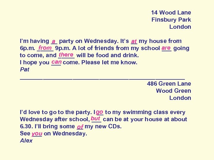 14 Wood Lane Finsbury Park London I’m having __ party on Wednesday. It’s __