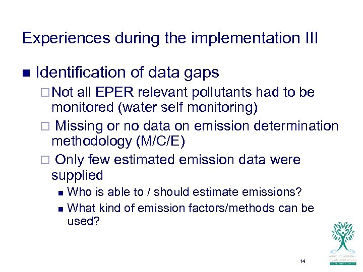 Experiences during the implementation III n Identification of data gaps ¨ Not all EPER