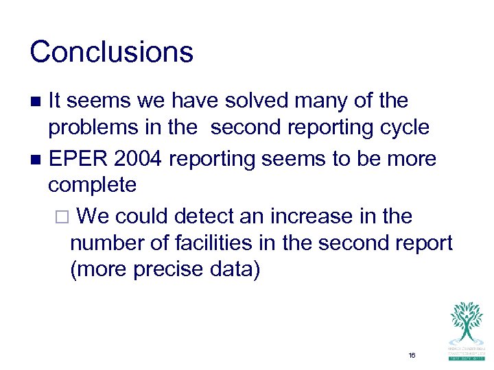 Conclusions It seems we have solved many of the problems in the second reporting