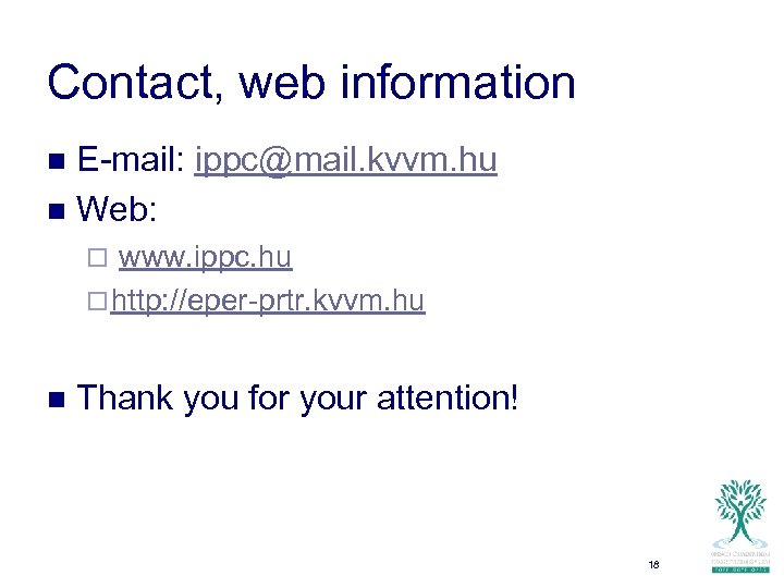 Contact, web information E-mail: ippc@mail. kvvm. hu n Web: n www. ippc. hu ¨