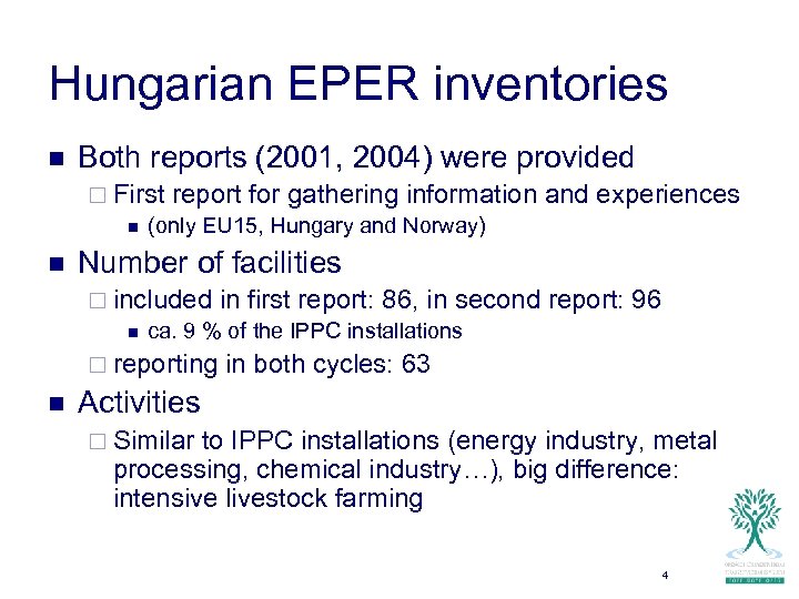 Hungarian EPER inventories n Both reports (2001, 2004) were provided ¨ First report for