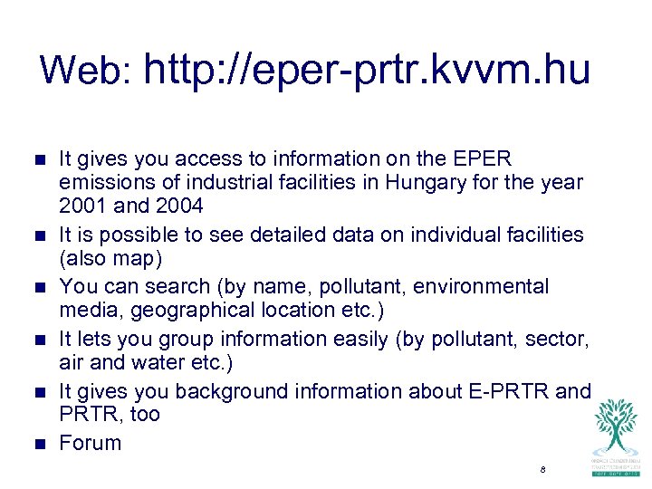 Web: http: //eper-prtr. kvvm. hu n n n It gives you access to information