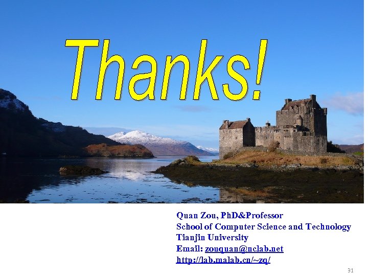 Quan Zou, Ph. D&Professor School of Computer Science and Technology Tianjin University Email: zouquan@nclab.