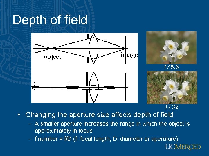 Depth of field f / 5. 6 f / 32 • Changing the aperture