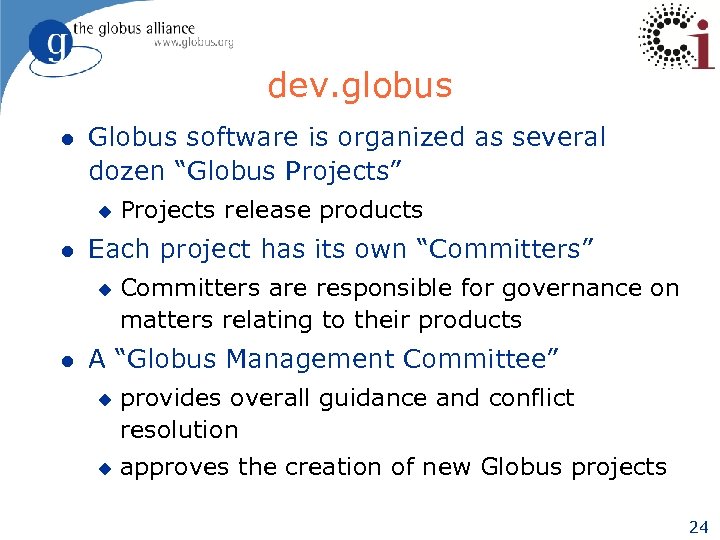dev. globus l Globus software is organized as several dozen “Globus Projects” u l