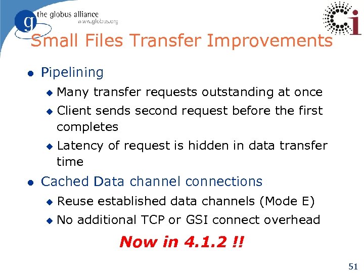 Small Files Transfer Improvements l Pipelining u u u l Many transfer requests outstanding
