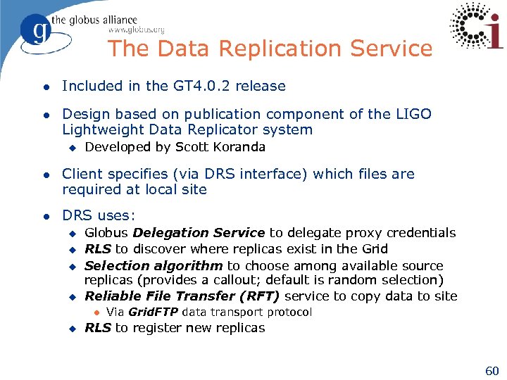 The Data Replication Service l Included in the GT 4. 0. 2 release l
