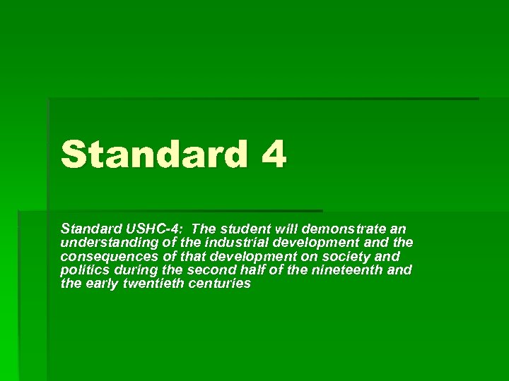 Standard 4 Standard USHC-4: The student will demonstrate an understanding of the industrial development