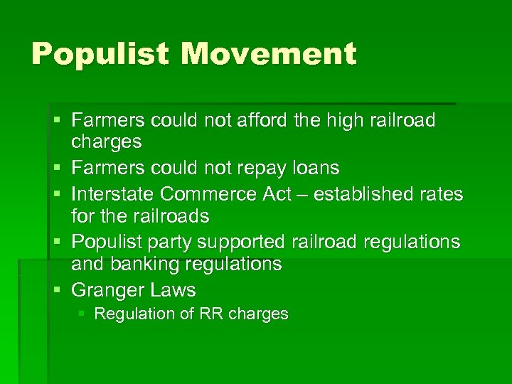Populist Movement § Farmers could not afford the high railroad charges § Farmers could