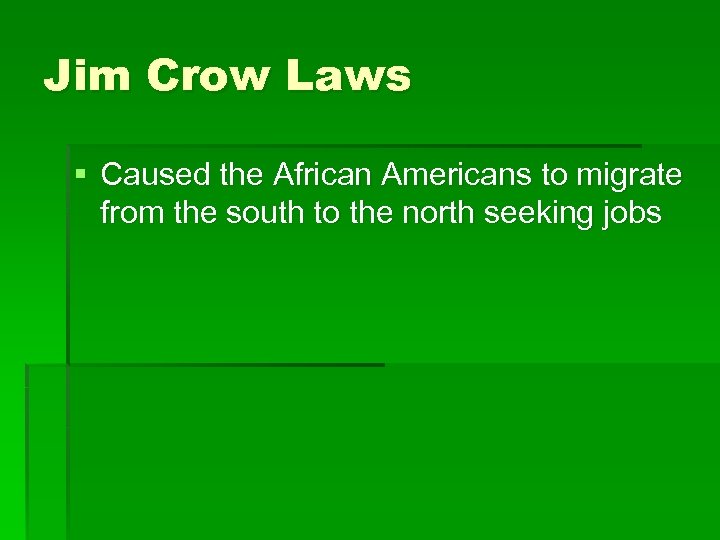 Jim Crow Laws § Caused the African Americans to migrate from the south to