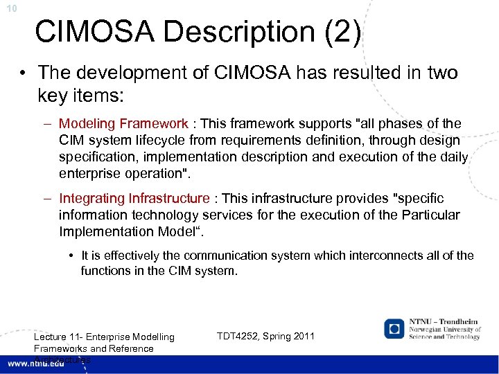 10 CIMOSA Description (2) • The development of CIMOSA has resulted in two key