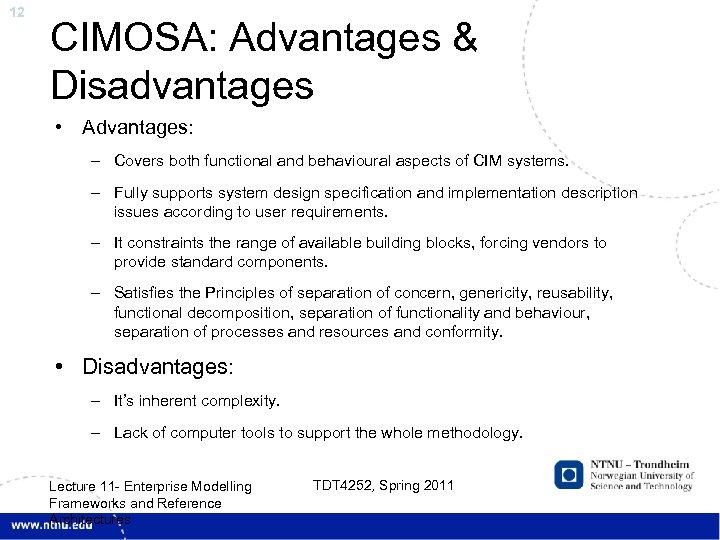 12 CIMOSA: Advantages & Disadvantages • Advantages: – Covers both functional and behavioural aspects