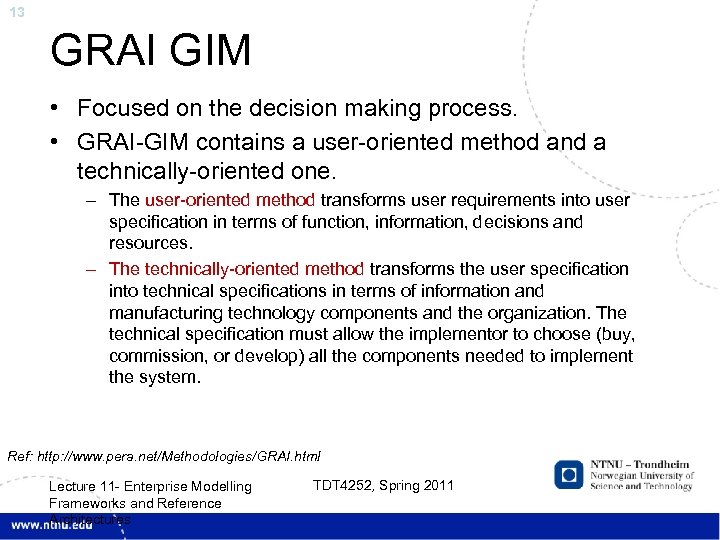 13 GRAI GIM • Focused on the decision making process. • GRAI-GIM contains a