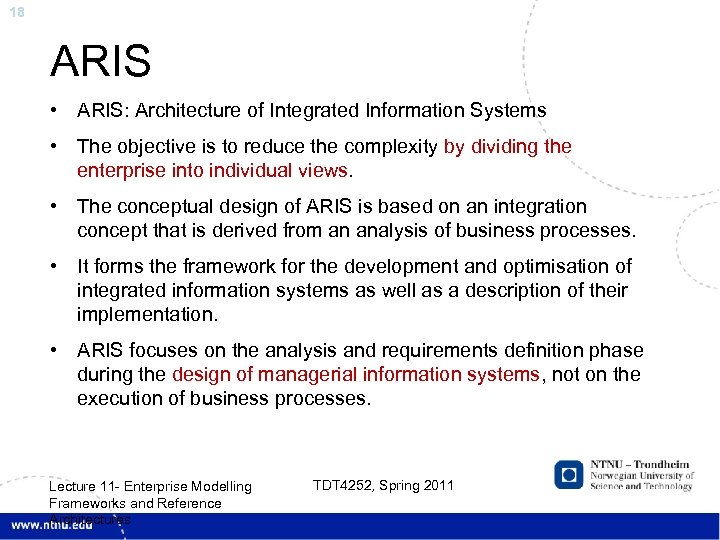 18 ARIS • ARIS: Architecture of Integrated Information Systems • The objective is to