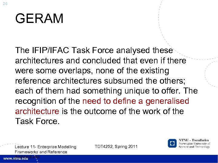 26 GERAM The IFIP/IFAC Task Force analysed these architectures and concluded that even if