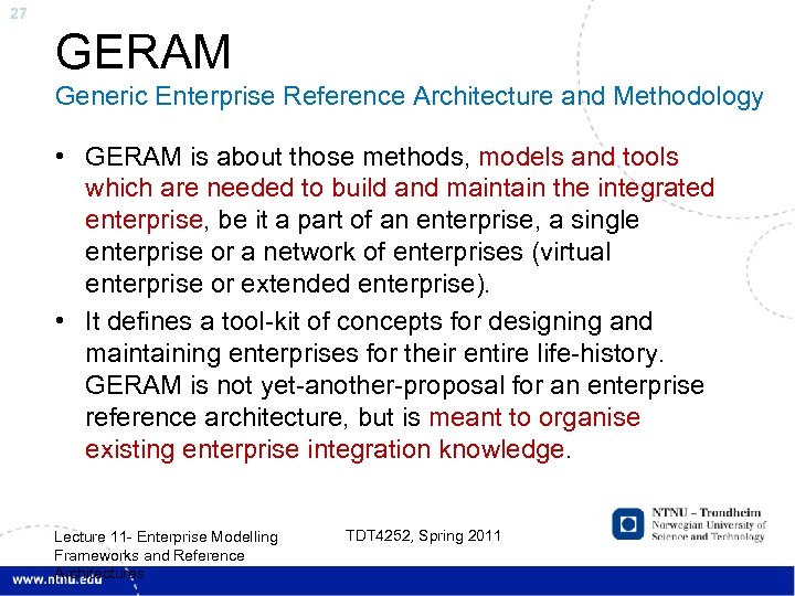 27 GERAM Generic Enterprise Reference Architecture and Methodology • GERAM is about those methods,