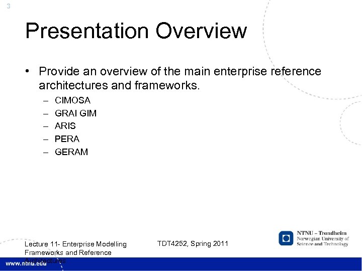 3 Presentation Overview • Provide an overview of the main enterprise reference architectures and
