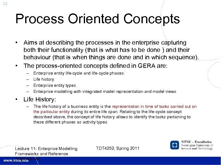 32 Process Oriented Concepts • Aims at describing the processes in the enterprise capturing