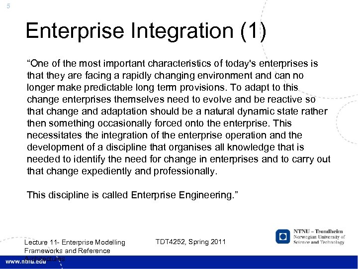 5 Enterprise Integration (1) “One of the most important characteristics of today's enterprises is