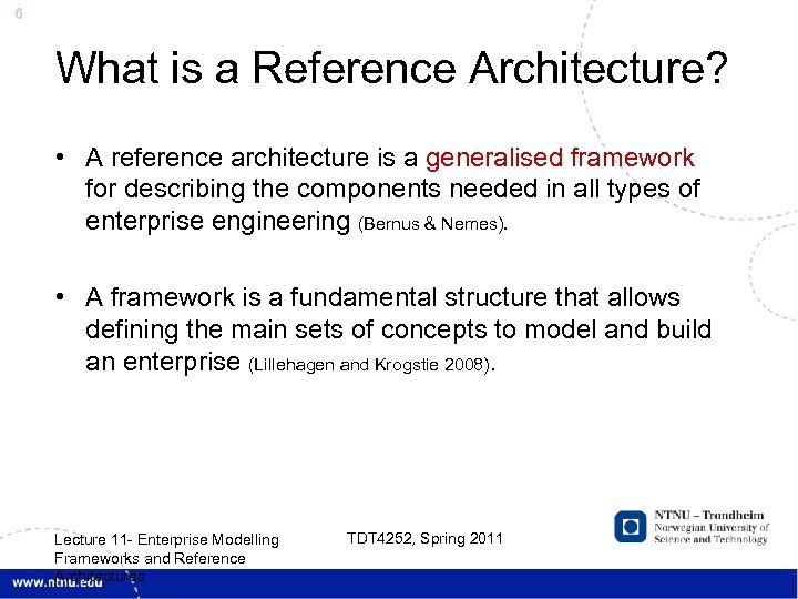 6 What is a Reference Architecture? • A reference architecture is a generalised framework