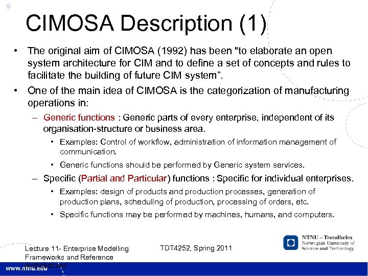 9 CIMOSA Description (1) • The original aim of CIMOSA (1992) has been 